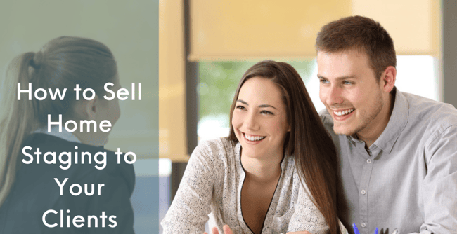How to Sell Home Staging to Your Clients