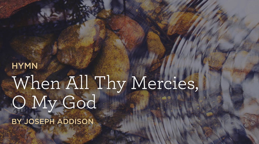 When All Thy Mercies O My God