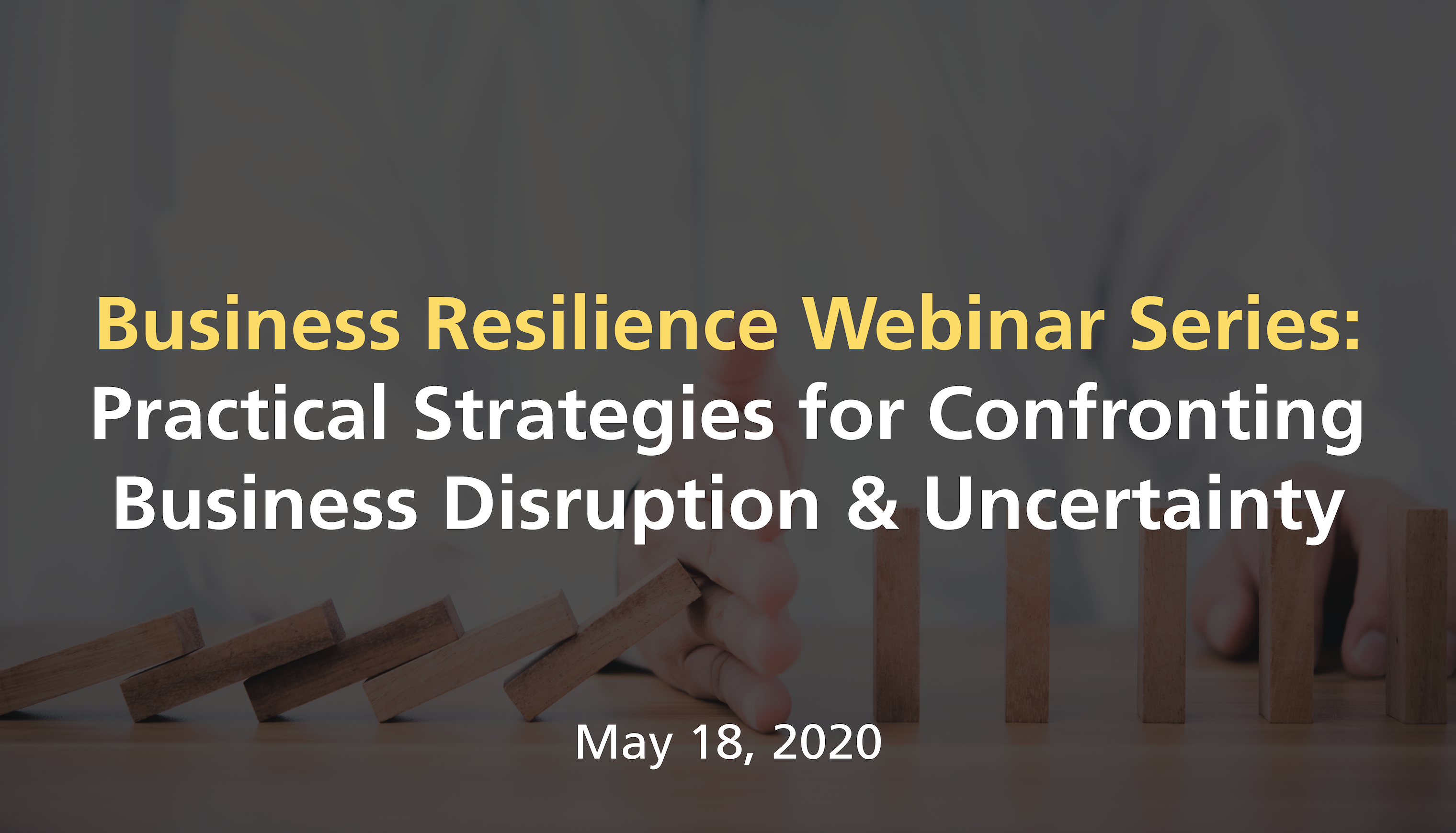 Practical Strategies for Confronting Business Disruption & Uncertainty