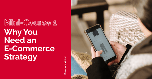 MINI-COURSE · 1 🔥 It's Hot! Why You Need an e-commerce Strategy (ASAP)