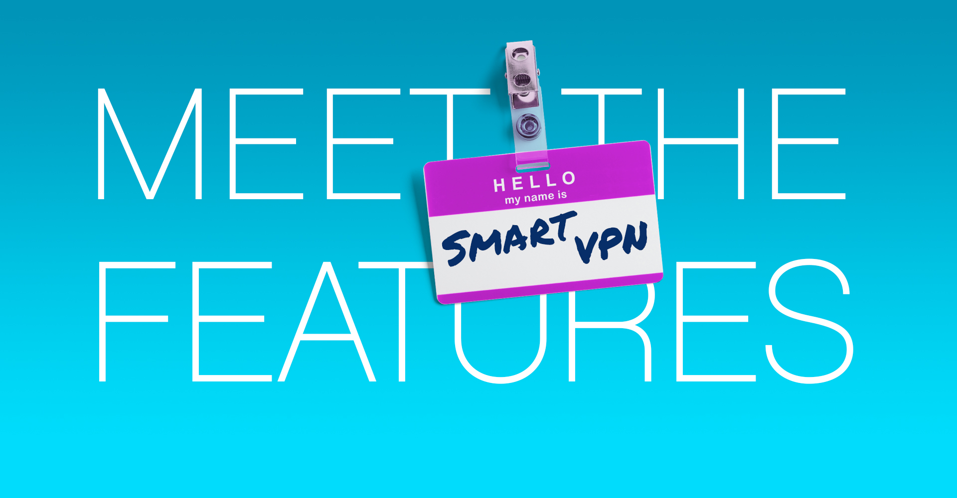 [Image: meet-the-features_Smart_VPN.jpg]
