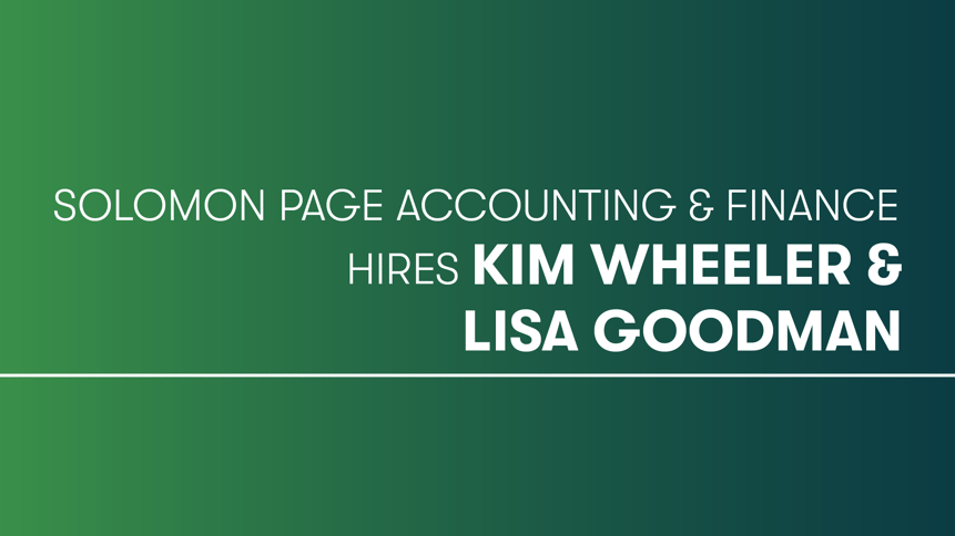 Solomon Page Accounting & Finance Hires Kim Wheeler & Lisa Goodman