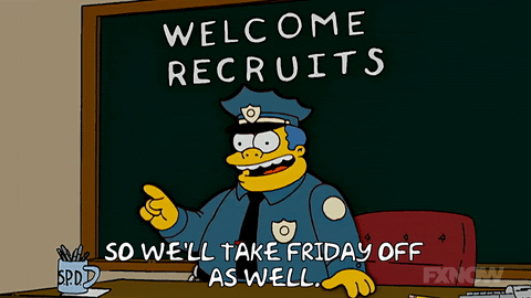 So, we'll take Friday off as well!