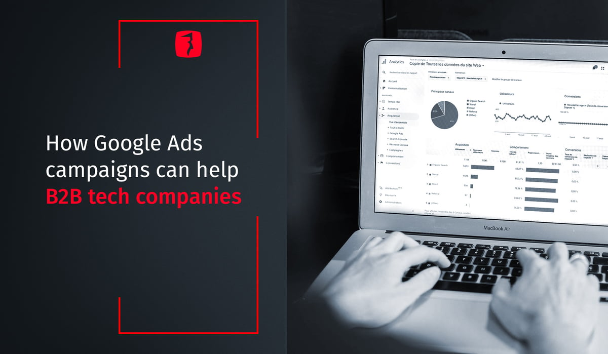 Google Ads Campaigns can help B2B Tech Companies grow their online presence