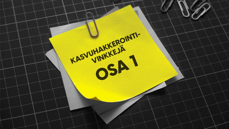 Kasvuhakkerointivinkkejä osa 1