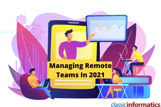 Managing Remote Development Team In 2021: Challenges, Tools, and Trends To Watch