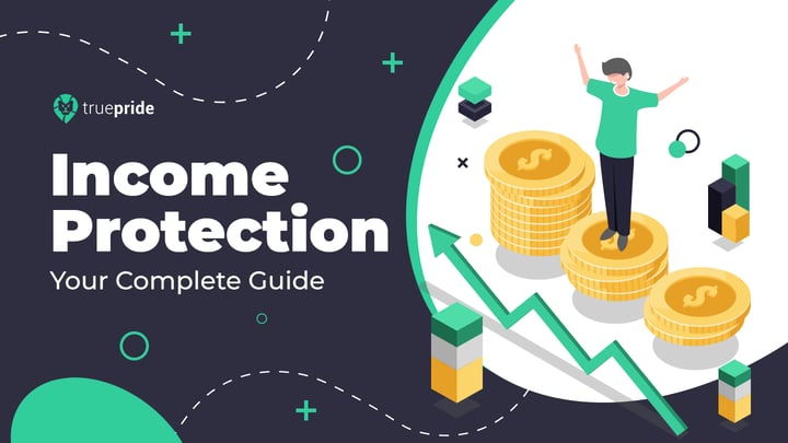 Income Protection Insurance - Your Complete Guide!