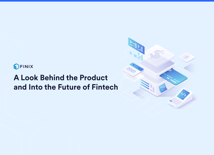 A Look Behind the Product and Into the Future of Fintech Blog Banner