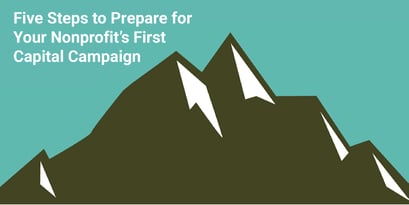 Five Steps to Prepare for Your Nonprofit’s First Capital Campaign
