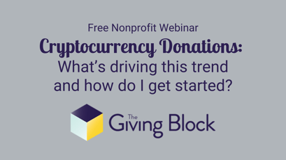 Free Nonprofit Webinar! Cryptocurrency Donations: What’s Driving This Trend and How Do I Get Started?