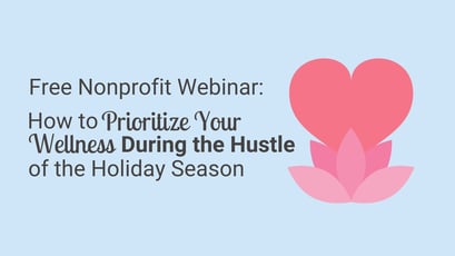 Nonprofit Wellness - How to Prioritize Your Wellness During the Holiday Season