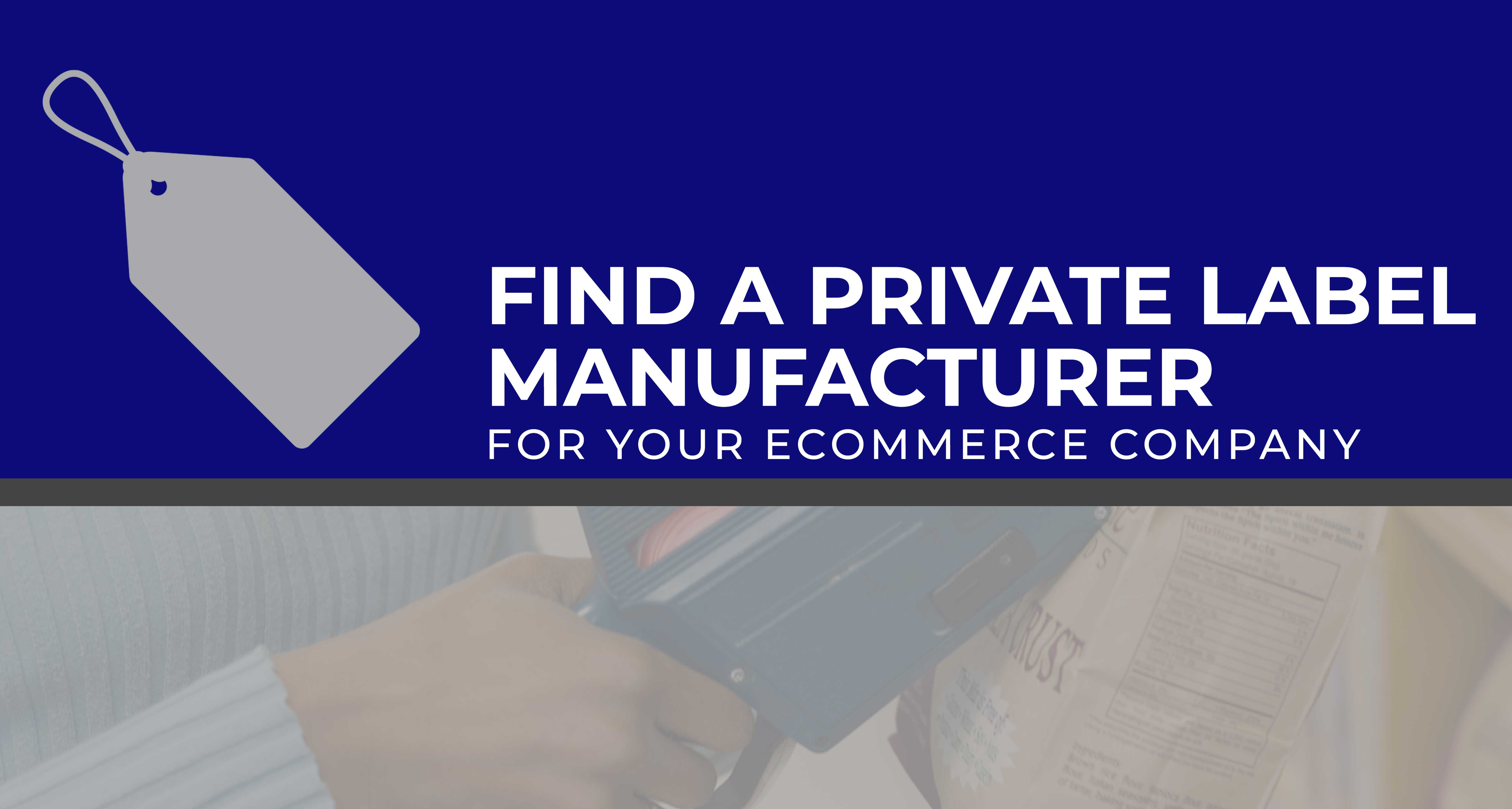 How to Find a Private Label Manufacturer for Your Company