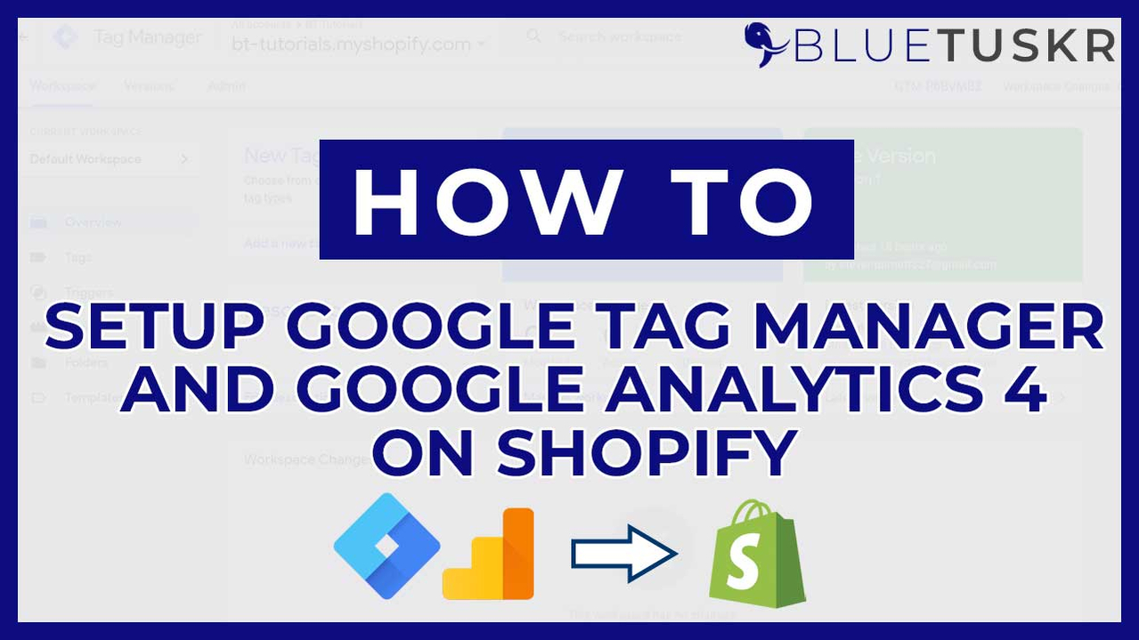 How to Set Up Google Tag Manager and Google Analytics 4 on Shopify