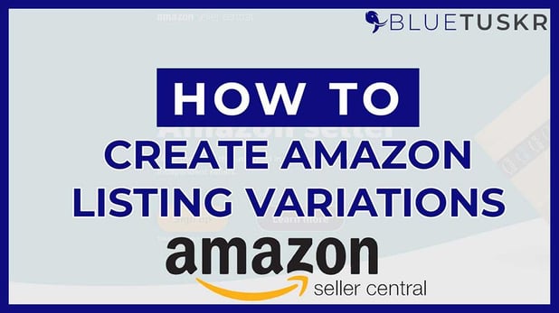 How To Create Amazon Listing Variation - Updated 2022