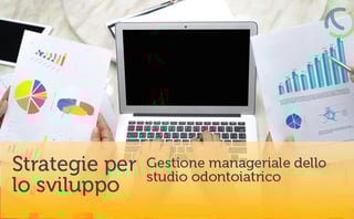 Strategie per lo sviluppo della gestione manageriale dello studio odontoiatrico