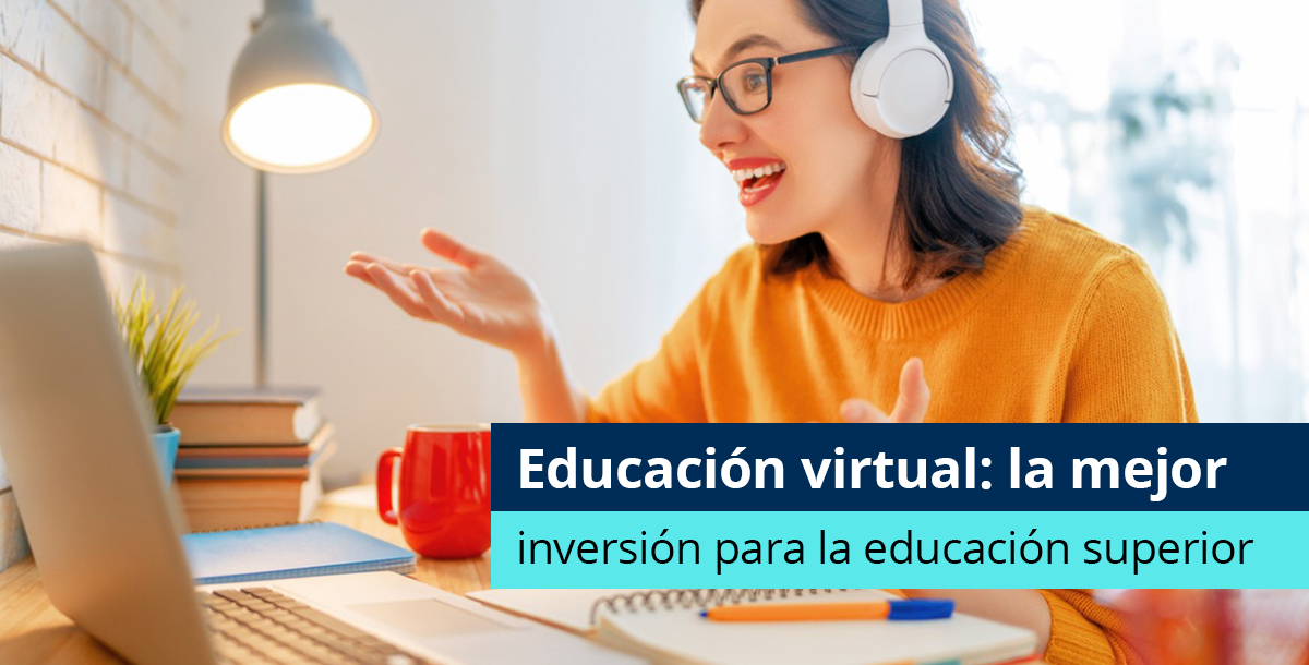 Educación virtual es la mejor inversión para la educación superior