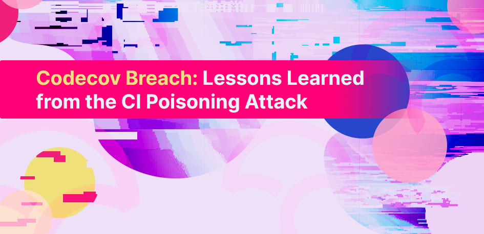 Codecov Breach Lessons Learned From The Ci Poisoning Attack