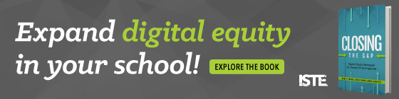 Expand digital equity in your school! Read ISTE's book Closing the Gap.