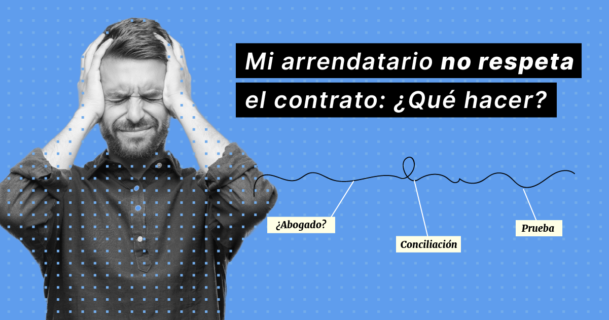 arrendatario-no-respeta-contrato- que-hacer