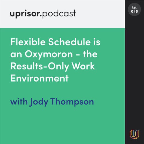 Flexible Schedule is an Oxymoron - the Results-Only Work Environment with Jody Thompson