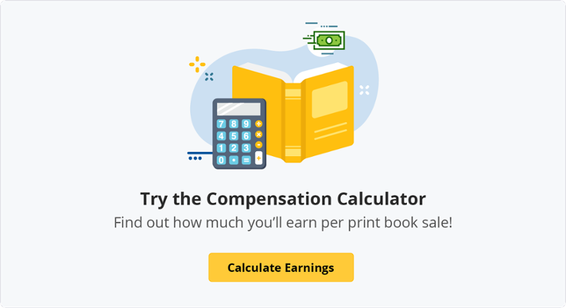 Try the Compensation Calculator: find out how much you'll earn per print book sale!