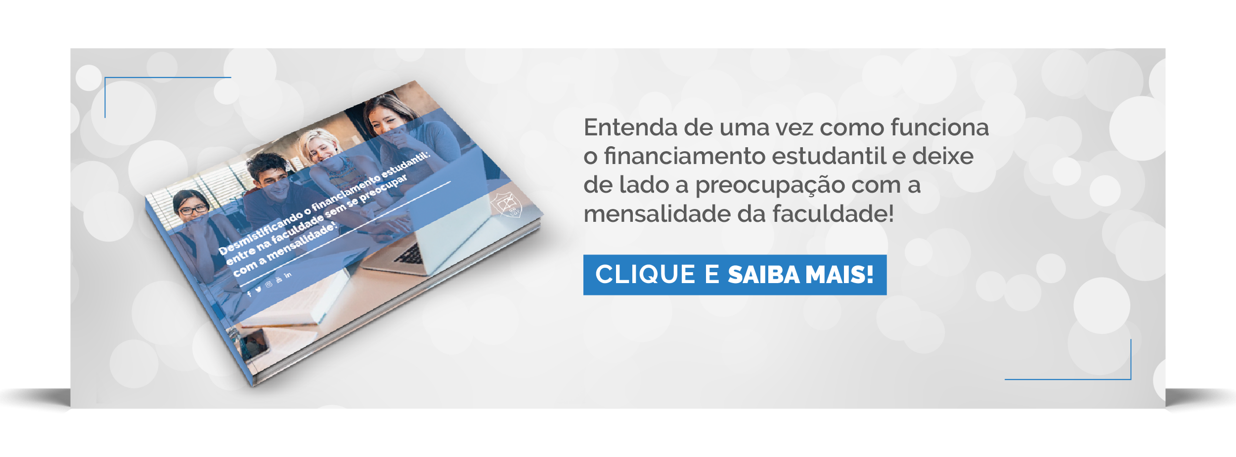 Faça o download do ebook para entender como funciona o Financiamento Estudantil!