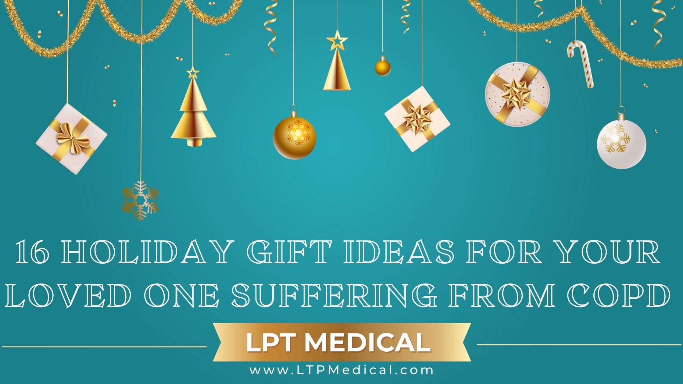 16 Holiday Gift Ideas for your Loved One Suffering from COPD