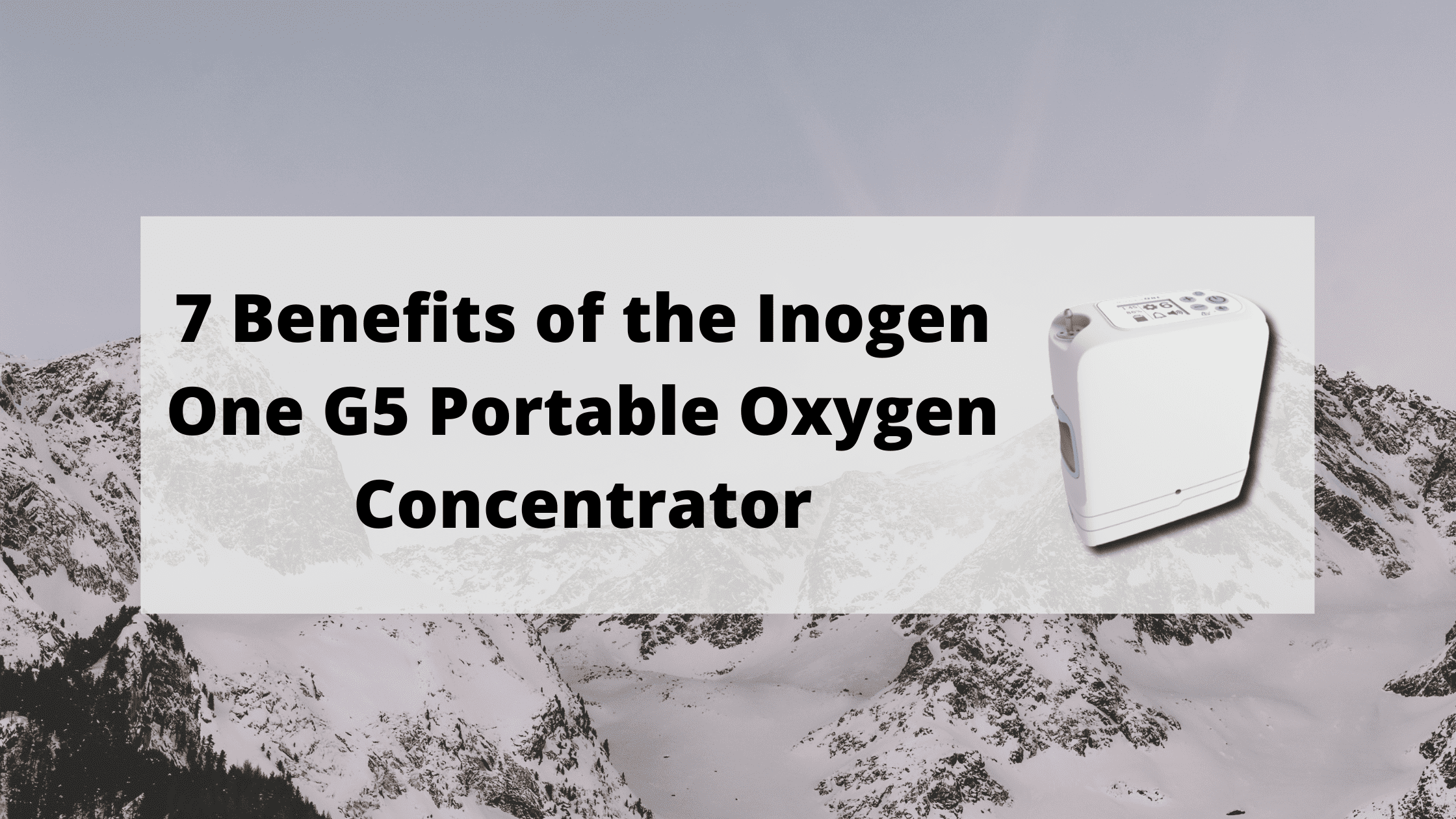 7 Benefits of the Inogen One G5 Portable Oxygen Concentrator