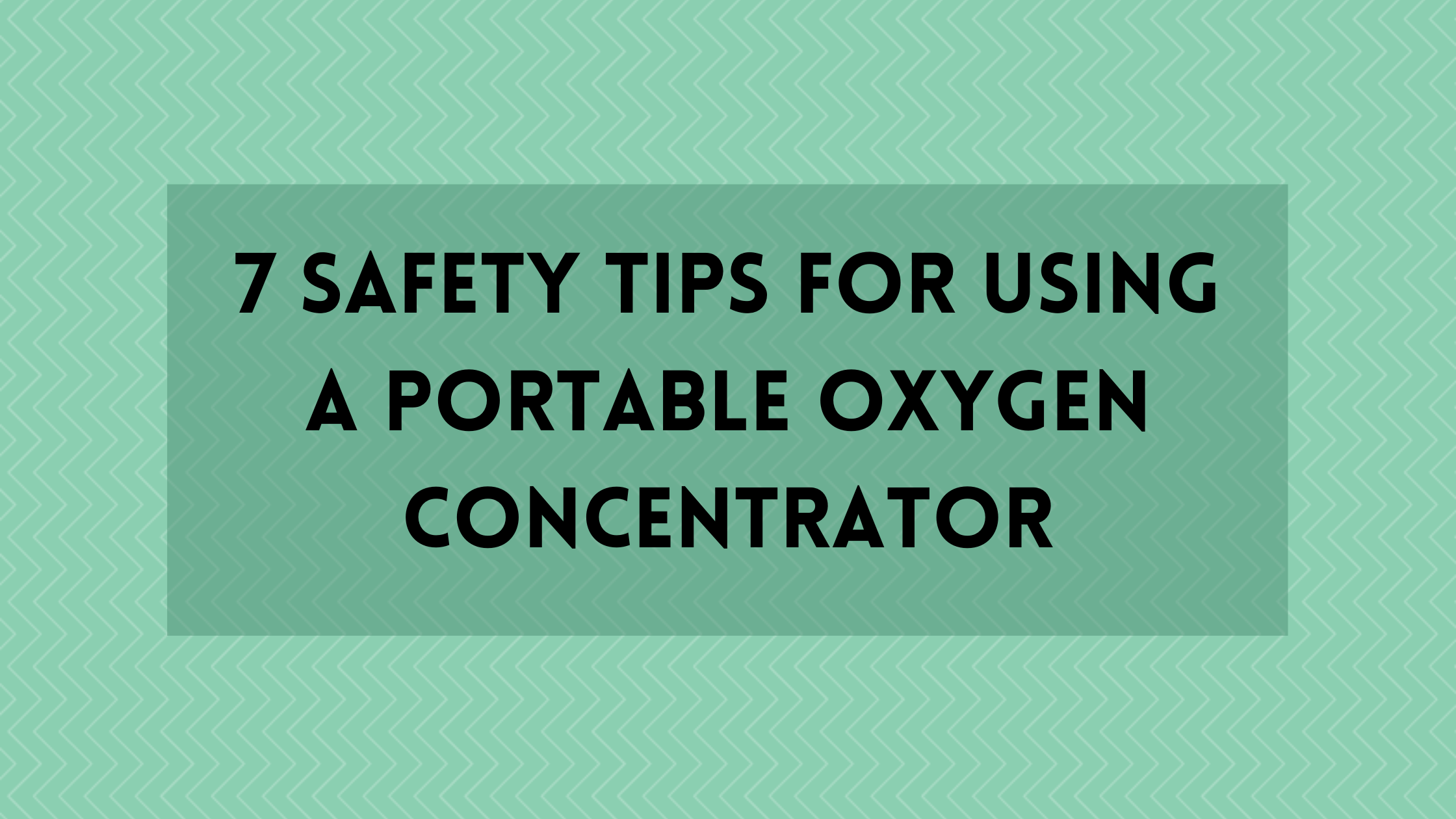 7 Safety Tips for Using a Portable Oxygen Concentrator