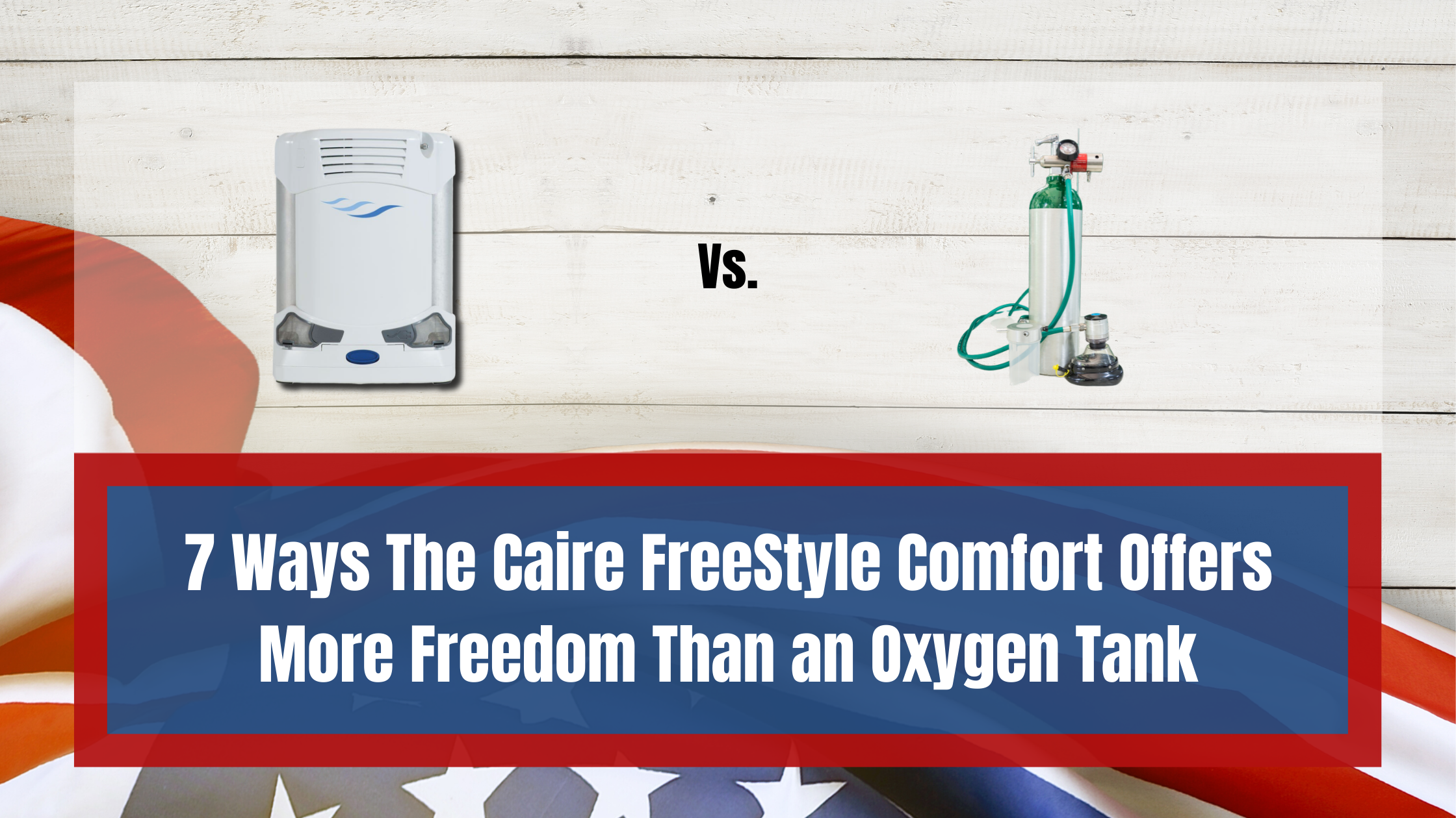 7 Ways The Caire FreeStyle Comfort Offers More Freedom Than an Oxygen Tank