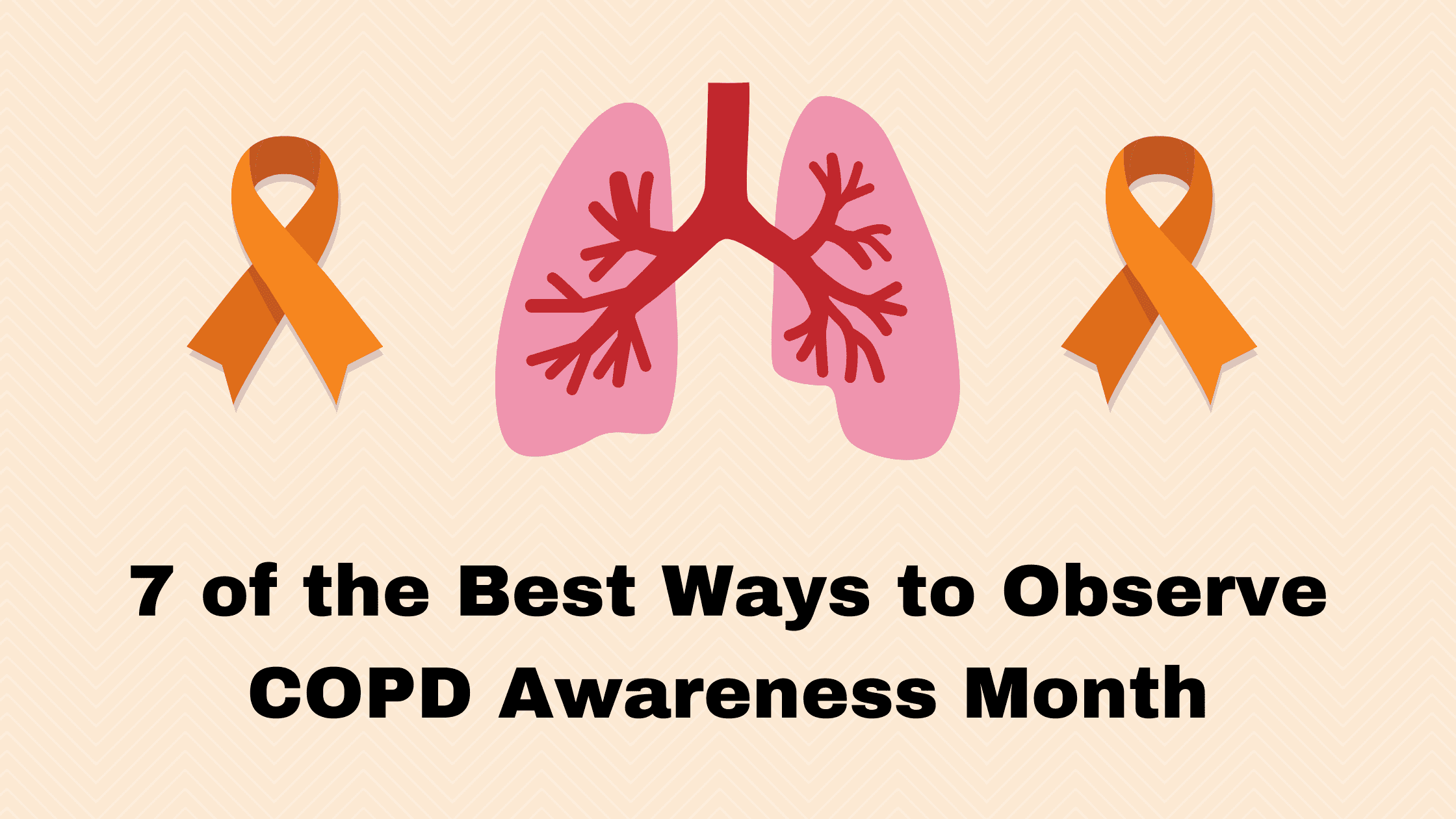 7 of the Best Ways to Observe COPD Awareness Month