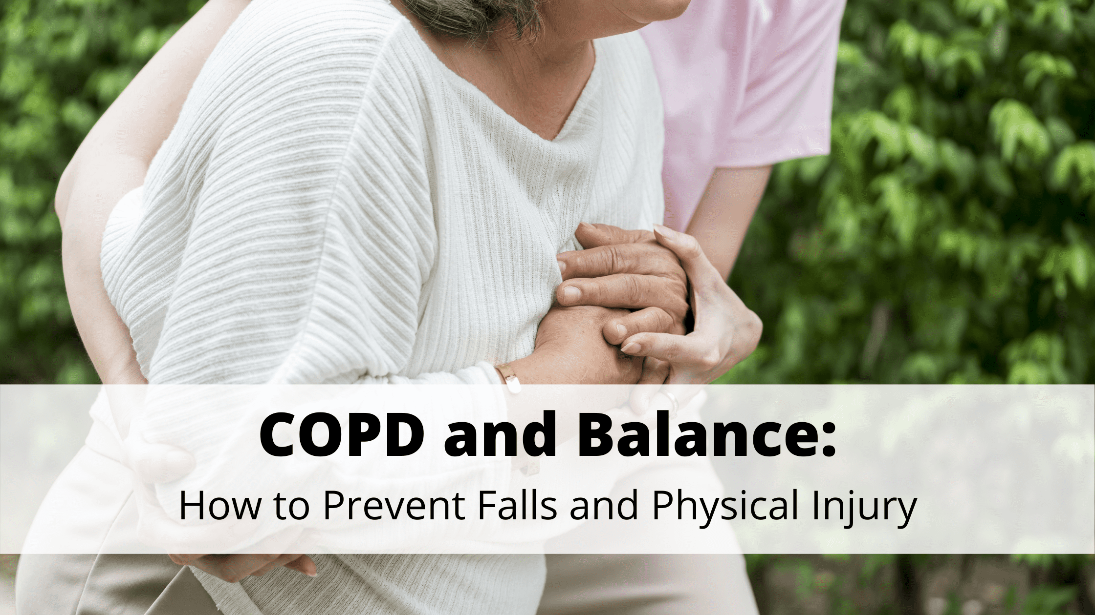 COPD and Balance: How to Prevent Falls and Physical Injury