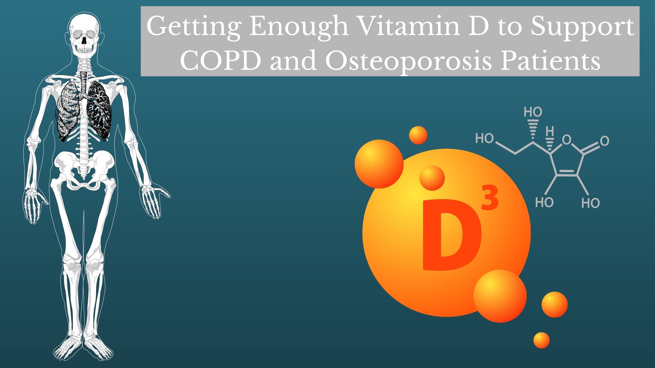 Getting Enough Vitamin D to Support COPD and Osteoporosis Patients