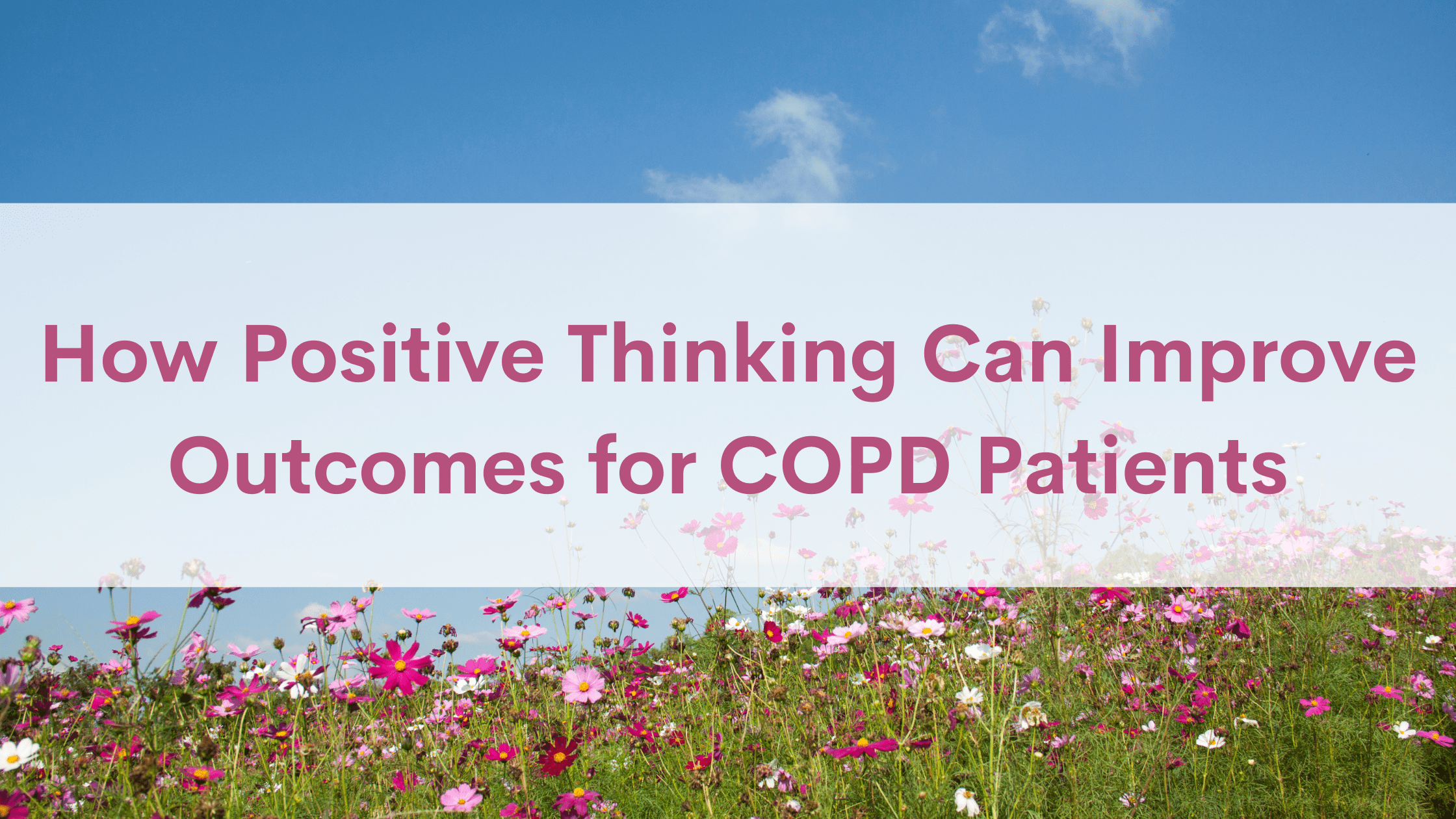 How Positive Thinking Can Improve Outcomes for COPD Patients