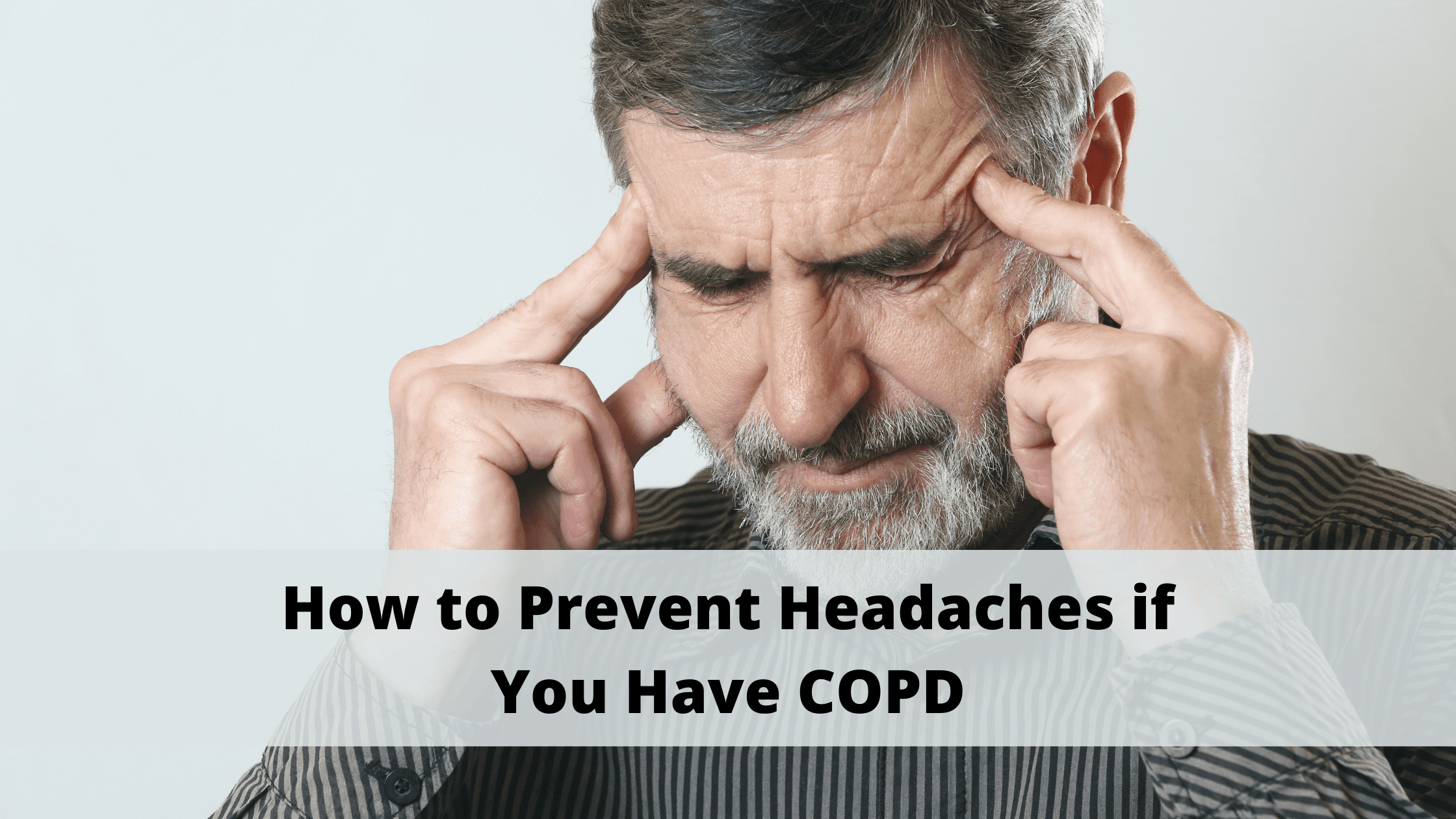 How to Prevent Headaches if You Have COPD