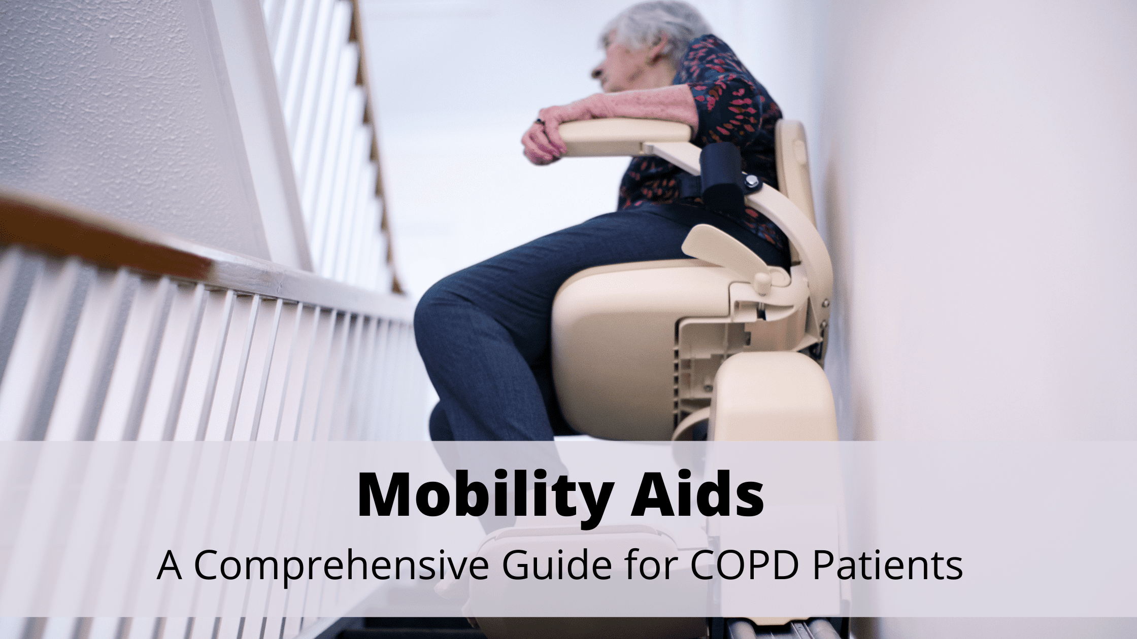 Mobility Aids: A Comprehensive Guide for COPD Patients