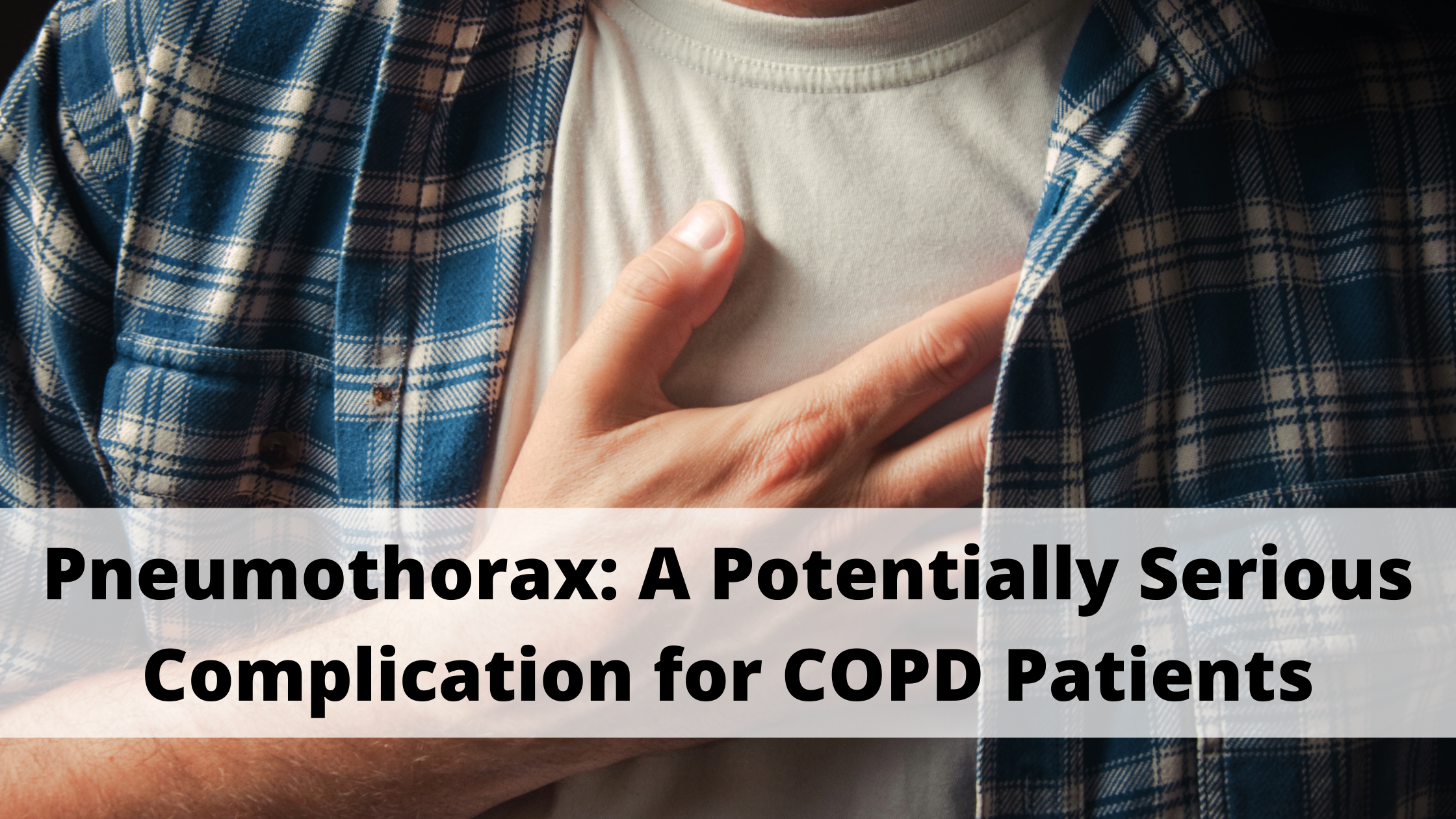 Pneumothorax: A Potentially Serious Complication for COPD Patients