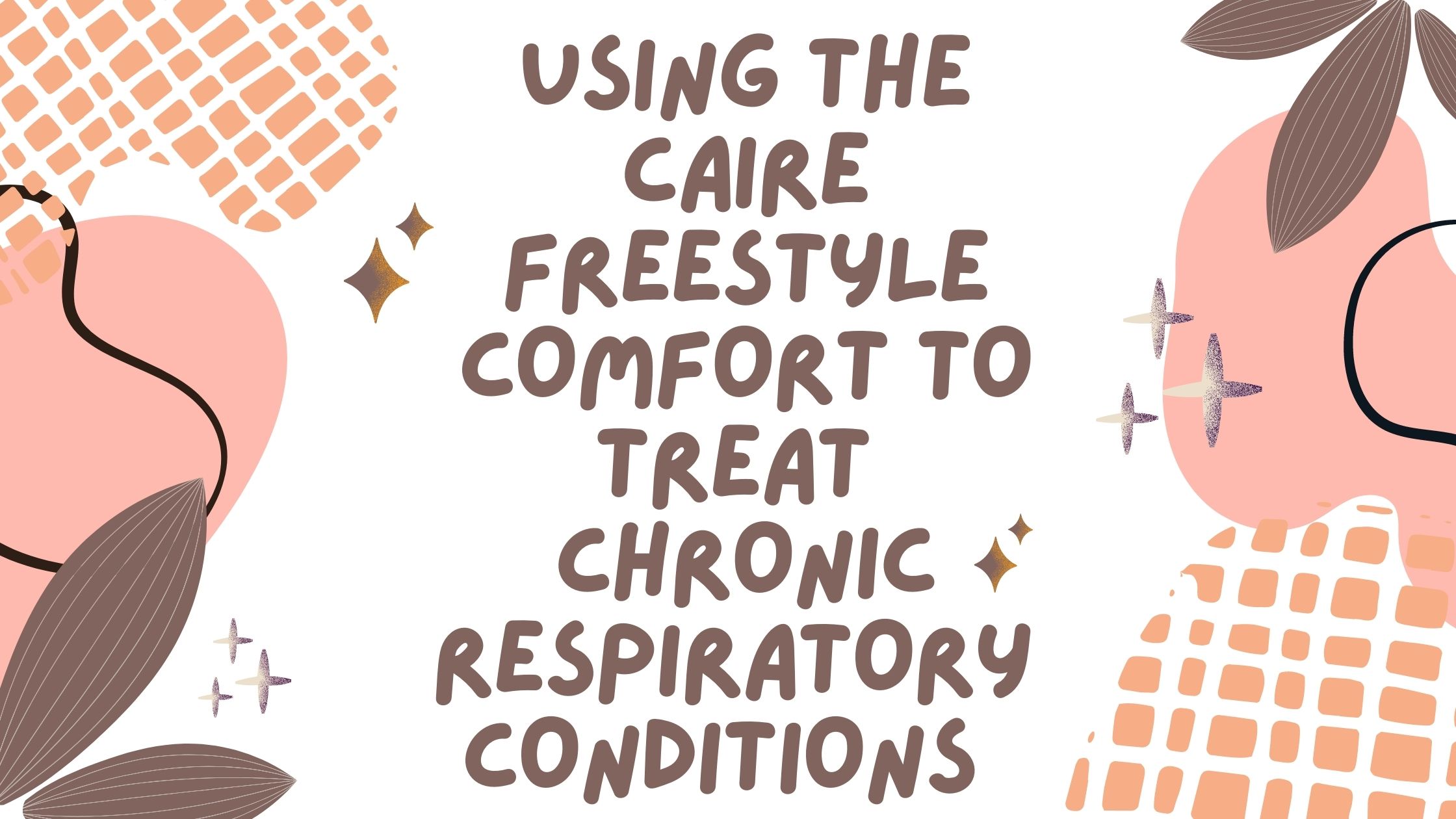 Using the The caire Freestyle Comfort to treat chronic condition