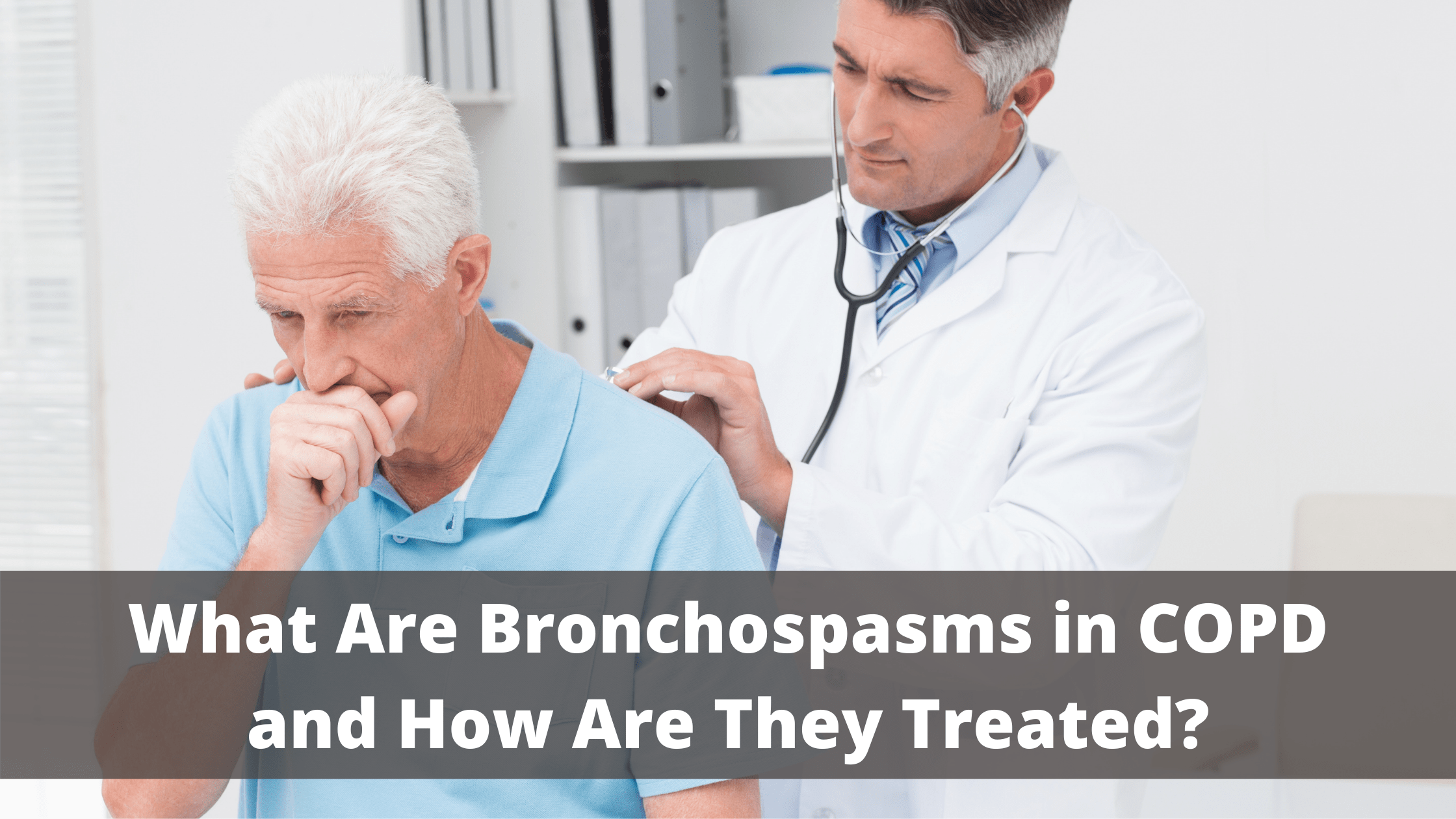 What Are Bronchospasms in COPD and How Are They Treated?