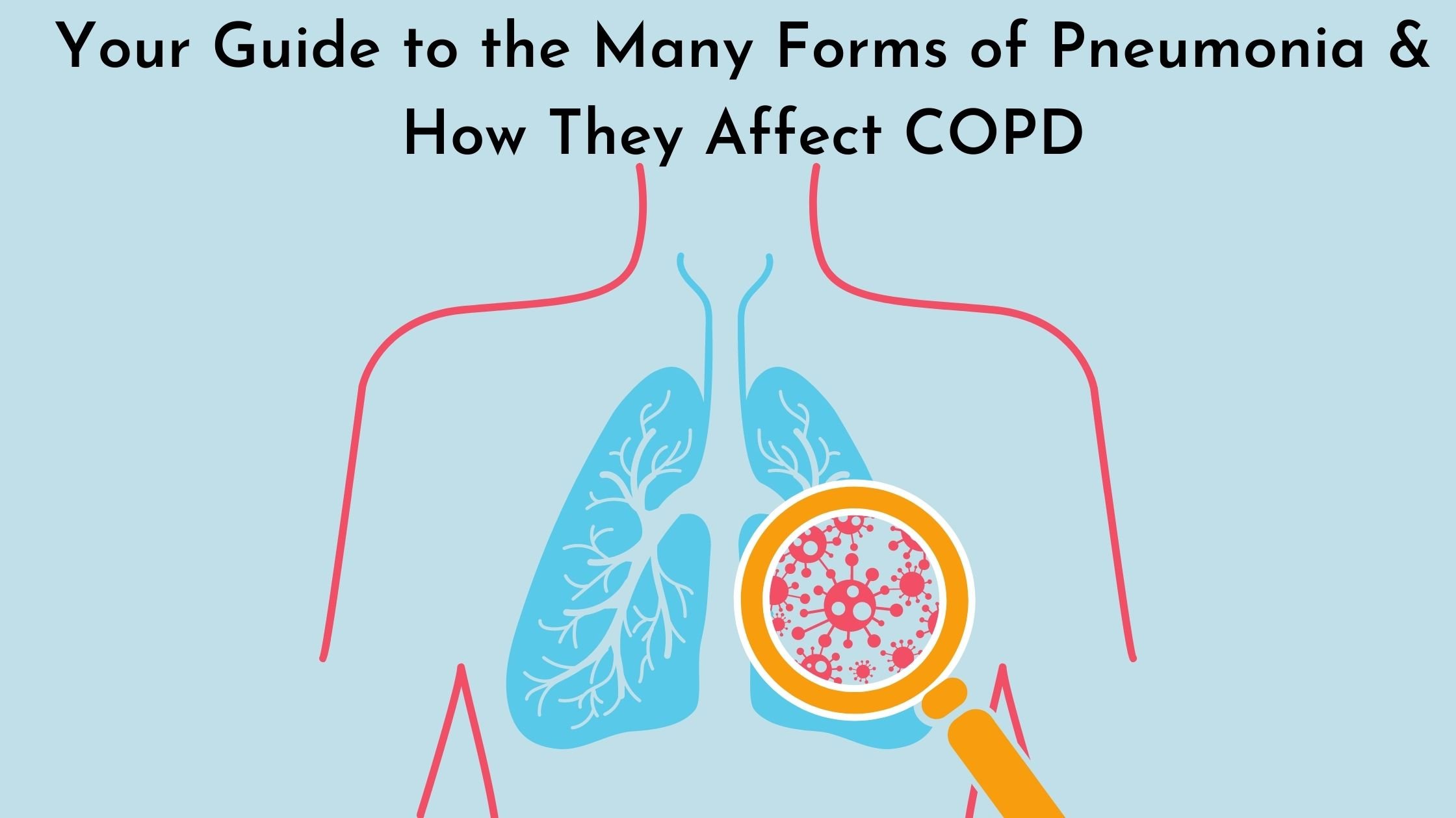 Your Guide to the Many Forms of Pneumonia & How They Affect COPD