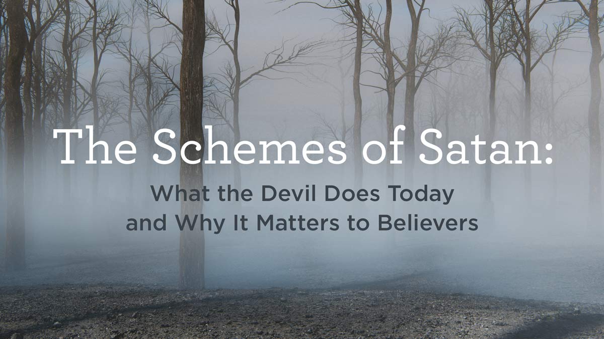 Schemes of Satan: What the Devil Does Today and Why Matters to Believers