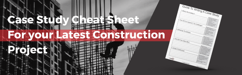 Case Study Cheat Sheet For your Latest Construction Project