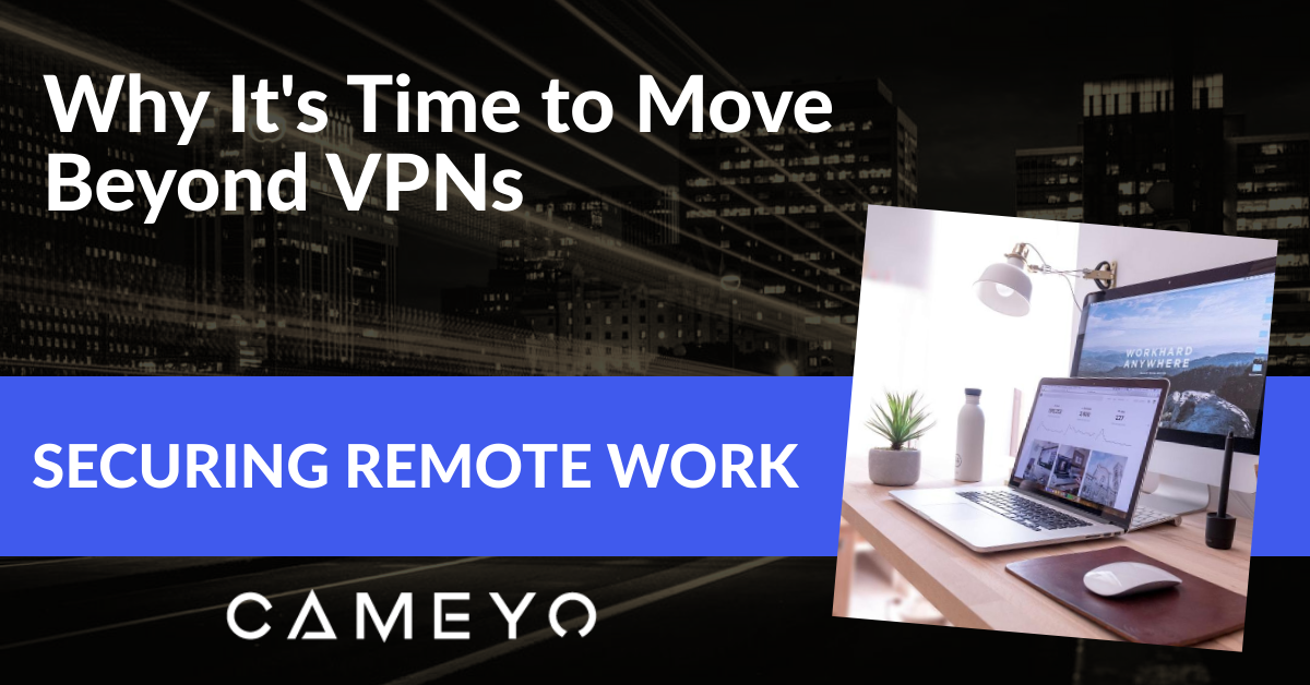 Image for a Cameyo blog post about getting rid of VPNs