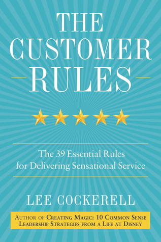 The Customer Rules The 39 Essential Rules for Delivering Sensational Service