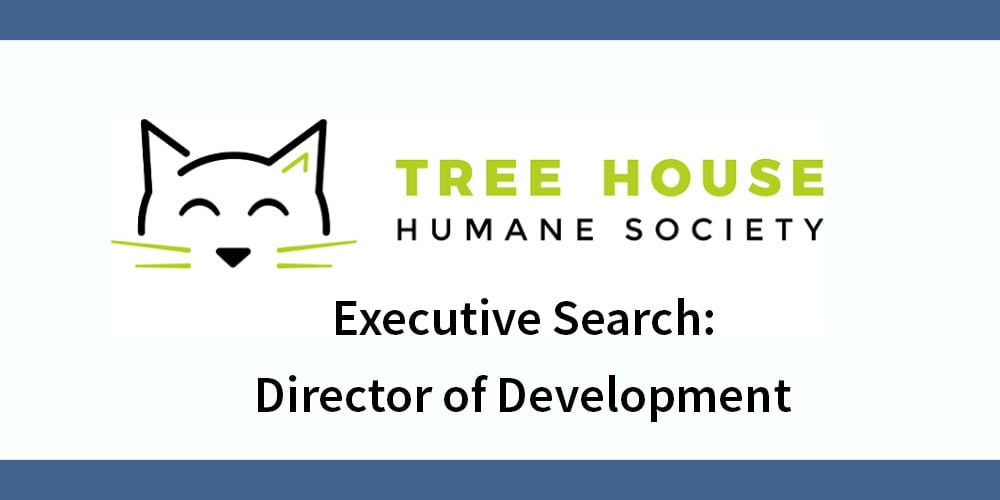 Search: Director of Development for Tree House Humane Society