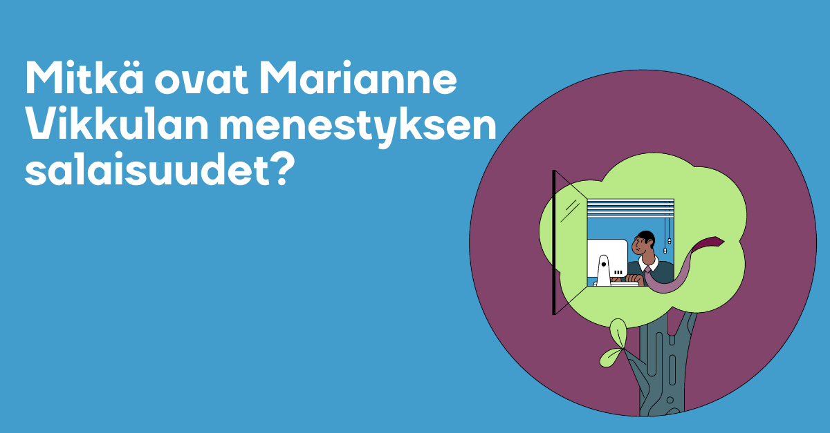 Mitkä ovat Marianne Vikkulan menestyksen salaisuudet?