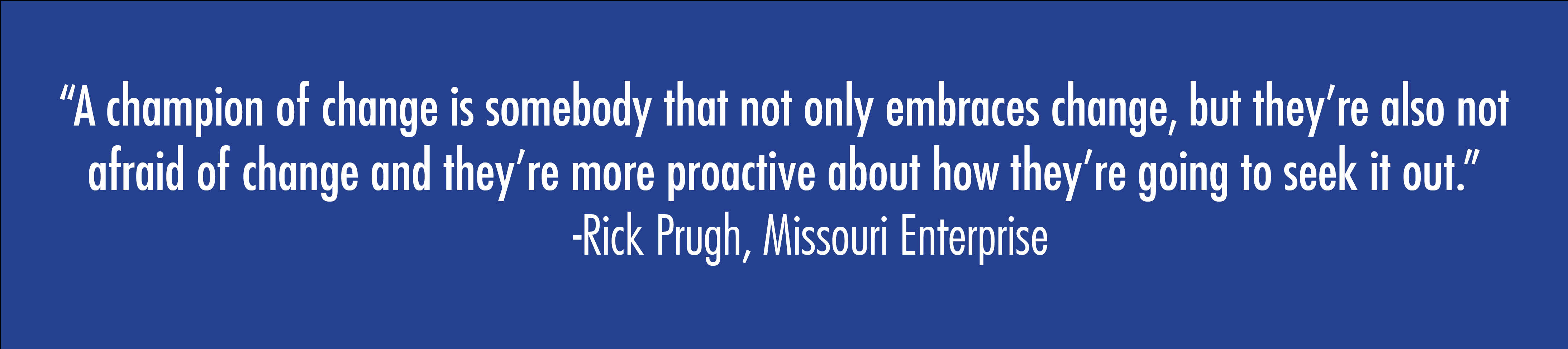 Quote from Rick Prugh, Missouri Enterprise