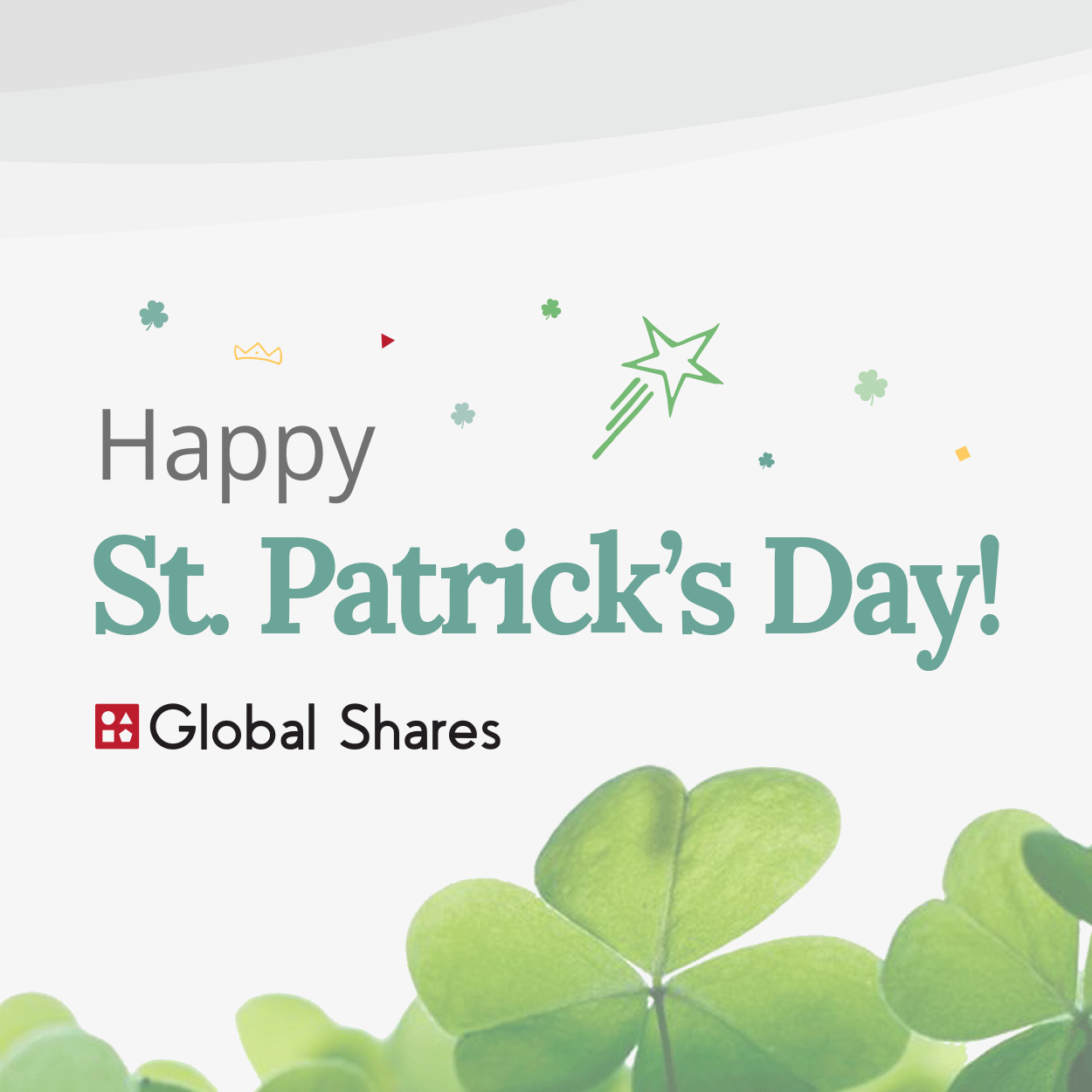 Picture with text saying Happy St Patricks Day with Global Shares logo below and shamrocks in the bottom