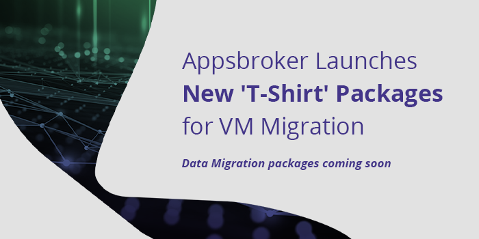 Appsbroker Launch 'T-Shirt' Packages for VM Migration