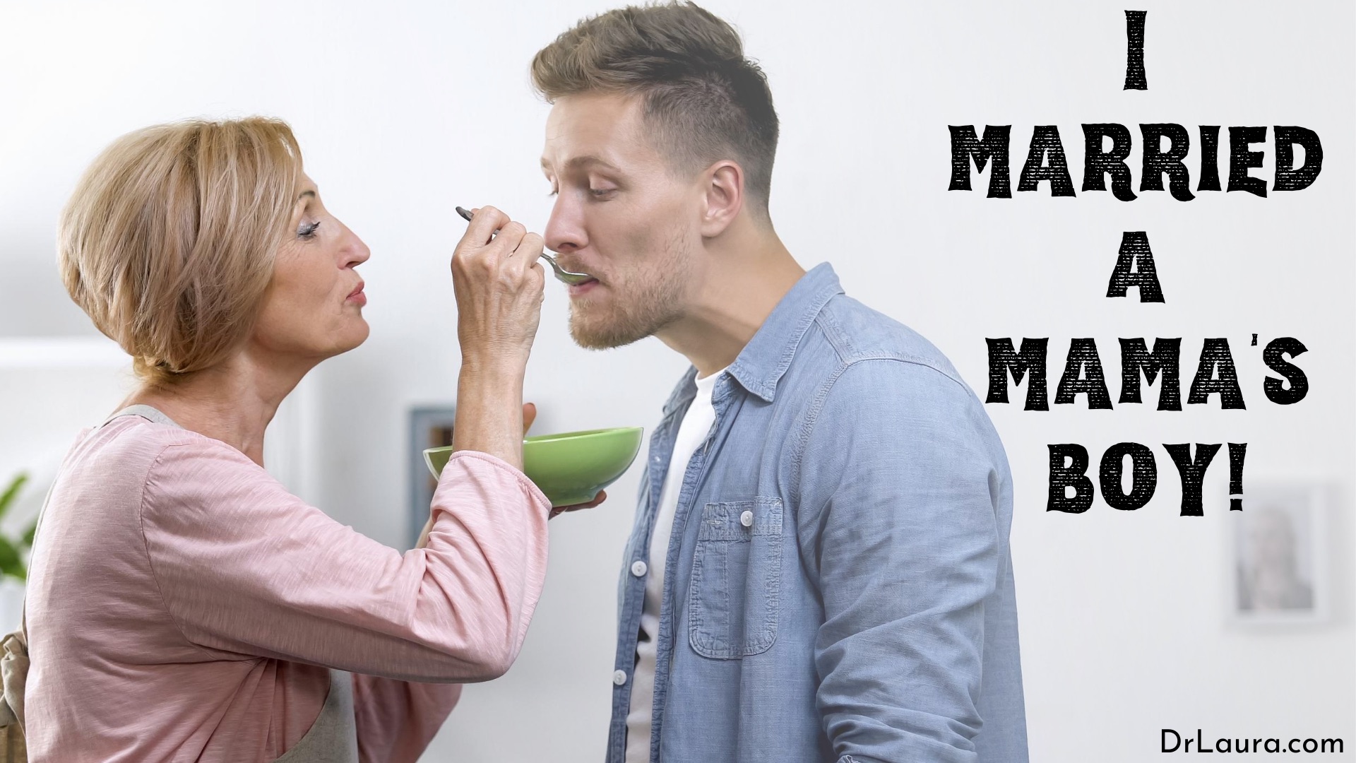 What to Do If You're Married to a Mama's Boy